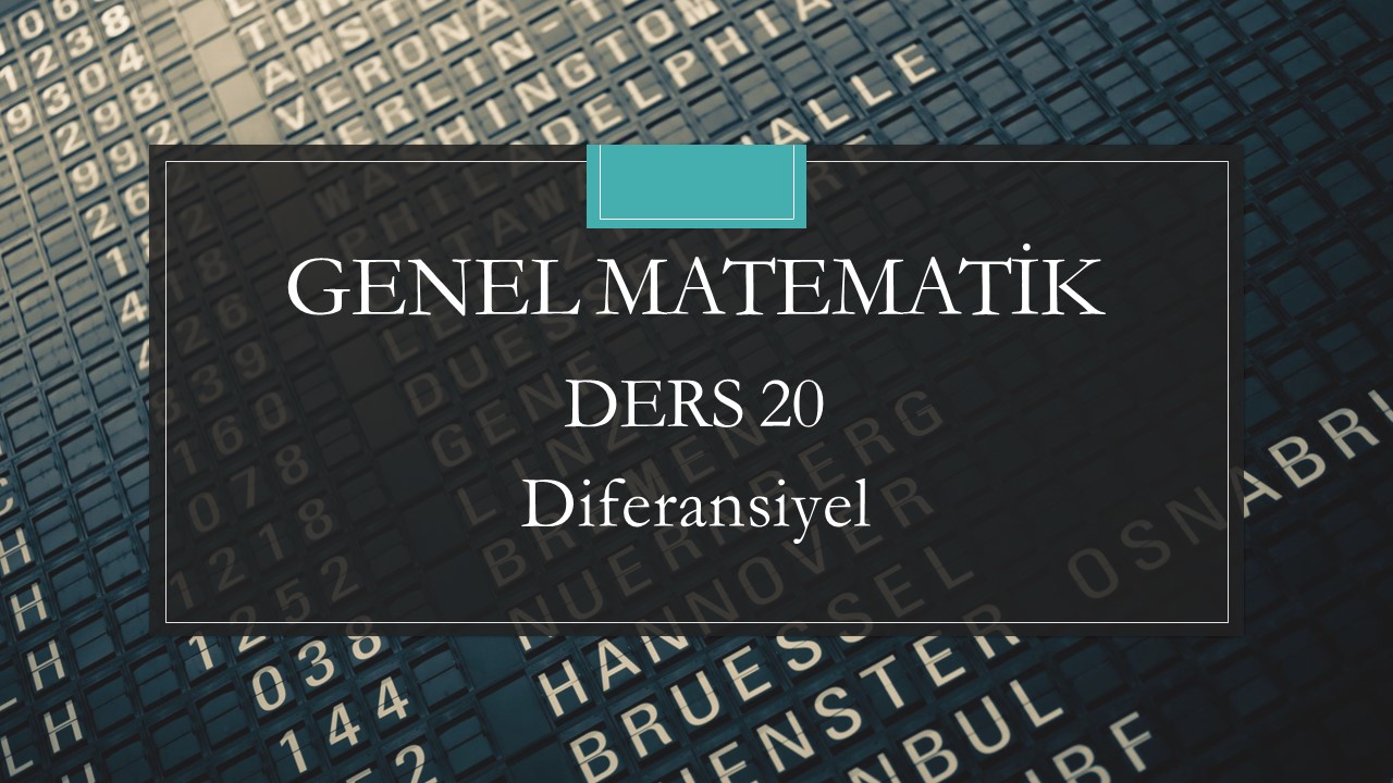 Genel Matematik - Ders 20 Diferansiyel